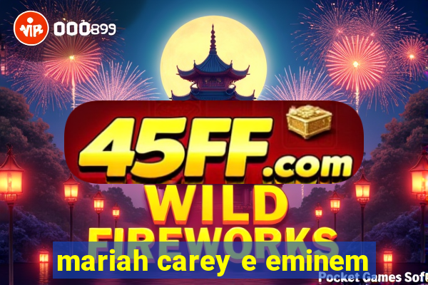 mariah carey e eminem